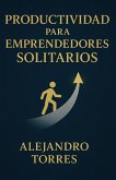 Productividad para Emprendedores Solitarios (eBook, ePUB)