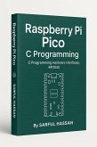 Raspberry Pi Pico C Programming C Programming, Hardware Interfaces, RP2040 (Microcontroller Programming Series) (eBook, ePUB)