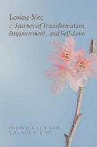 Loving Me; A Journey of Transformation, Empowerment and Self-Love (eBook, ePUB)