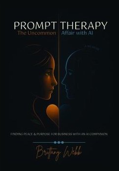 Cover PROMPT THERAPY ; The Uncommon Affair with AI (eBook, ePUB)
