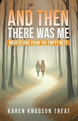 And Then There Was Me ¿ Meditations from the Empty Nest (eBook, ePUB)