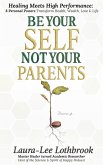 Be Yourself, Not Your Parents (eBook, ePUB) Be Yourself, Not Your Parents (eBook, ePUB)