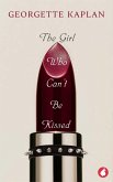 The Girl Who Can't Be Kissed (eBook, ePUB) The Girl Who Can't Be Kissed (eBook, ePUB)
