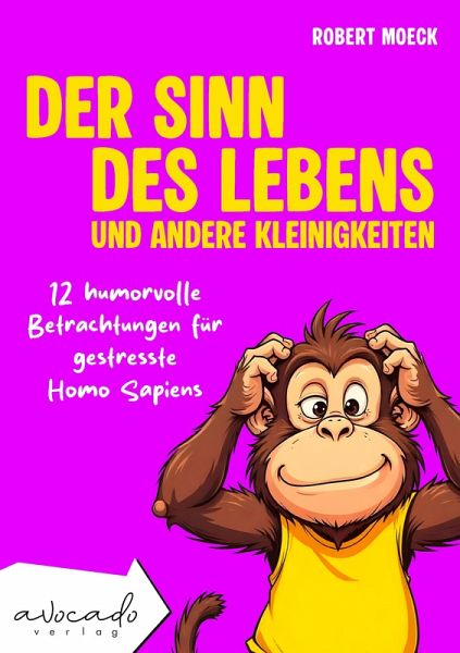 Der Sinn des Lebens und andere Kleinigkeiten (eBook, ePUB) Der Sinn des Lebens und andere Kleinigkeiten (eBook, ePUB)
