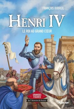 Henri IV - Le roi au grand coeur (eBook, ePUB) Cover Henri IV - Le roi au grand coeur (eBook, ePUB)