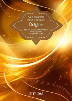 Ôrigine - Les 13 sagesses initiatiques pour devenir son propre guide (eBook, ePUB) Cover Ôrigine - Les 13 sagesses initiatiques pour devenir son propre guide (eBook, ePUB)