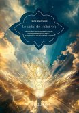 Le cube de Métatron - Découvrir l'Archange Métatron, son soin énergétique (eBook, ePUB) Le cube de Métatron - Découvrir l'Archange Métatron, son soin énergétique (eBook, ePUB)