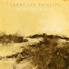 In The Hour Of Dust - Phillips,Grant-Lee