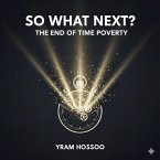 So What Next? The end of time Poverty (eBook, ePUB)