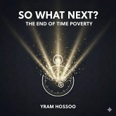 So What Next? The end of time Poverty (eBook, ePUB) So What Next? The end of time Poverty (eBook, ePUB)