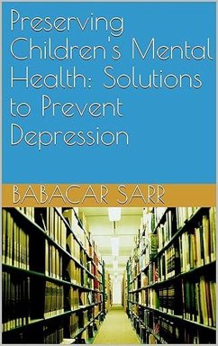 Cover Preserving Children's Mental Health: Solutions to Prevent Depression (Self-help, #126) (eBook, ePUB)
