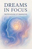Dreams in Focus: The Psychology of Imagination (eBook, ePUB)