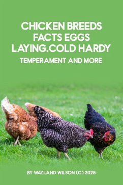 Chicken Breeds Facts Eggs, laying. cold hardy, temperament and more (eBook, ePUB) - Wayland