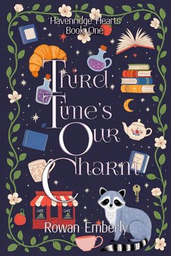 Third Time's Our Charm (Havenridge Hearts, #1) (eBook, ePUB) - Emberly, Rowan Third Time's Our Charm (Havenridge Hearts, #1) (eBook, ePUB) - Emberly, Rowan