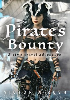 Pirate's Bounty: A Time Travel Adventure (Riley's Erotic Time Traveler Adventures, #1) (eBook, ePUB) - Rush, Victoria