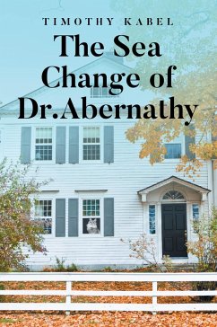 The Sea Change of Dr. Abernathy (eBook, ePUB) - Kabel, Timothy
