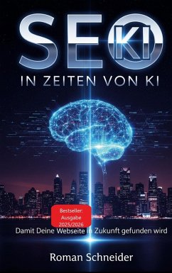 SEO in KI-Zeiten - Suchmaschinenoptimierung in Zeiten künstlicher Intelligenz (eBook, PDF)