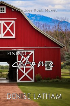 Finding Home: Windsor Peak Book 3 (eBook, ePUB) - Latham, Denise Finding Home: Windsor Peak Book 3 (eBook, ePUB) - Latham, Denise