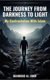 The journey from darkness to light - my confrontation with Islam (eBook, ePUB)