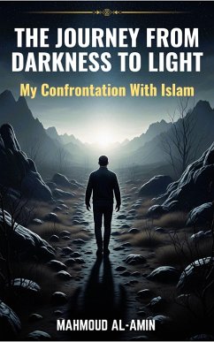 The journey from darkness to light - my confrontation with Islam (eBook, ePUB) Cover The journey from darkness to light - my confrontation with Islam (eBook, ePUB)