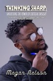 Thinking Sharp: Unlocking the Power of Critical Insight- Strategies to Analyze, Evaluate, and Make Smarter Decisions (eBook, ePUB) Thinking Sharp: Unlocking the Power of Critical Insight- Strategies to Analyze, Evaluate, and Make Smarter Decisions (eBook, ePUB)