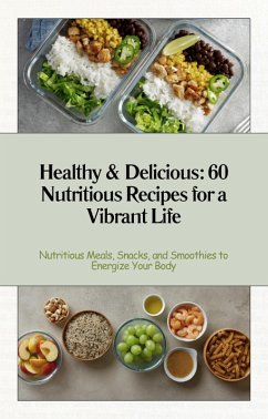 Cover Healthy & Delicious: 60 Nutritious Recipes for a Vibrant Life (eBook, ePUB)