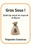 Gros Sous ! - Guide top secret du cirque de la Bourse (eBook, ePUB) Gros Sous ! - Guide top secret du cirque de la Bourse (eBook, ePUB)