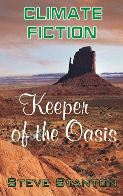 Climate Fiction: Keeper of the Oasis (eBook, ePUB) - Stanton, Steve