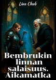 Bembrukin linnan salaisuus. Aikamatka (eBook, ePUB)