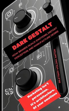 Cover Dark Gestalt: How Brands Hijack Emotions, Distort Perception, and Manufacture Desire (The Dark Marketing Trilogy, #1) (eBook, ePUB)