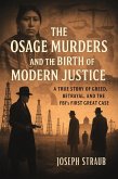 The Osage Murders and the Birth of Modern Justice (eBook, ePUB)