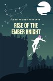 Rise of the Ember Knight (Ember Knight Saga, #0) (eBook, ePUB) Rise of the Ember Knight (Ember Knight Saga, #0) (eBook, ePUB)