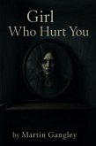 Girl Who Hurt You (eBook, ePUB) Girl Who Hurt You (eBook, ePUB)