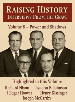 Cover Raising History Interviews From The Grave Power and Shadows (eBook, ePUB)