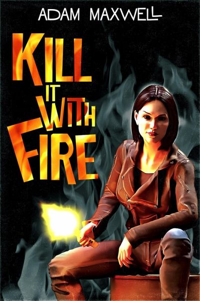 Kill It With Fire (Kilchester, #2) (eBook, ePUB) Kill It With Fire (Kilchester, #2) (eBook, ePUB)