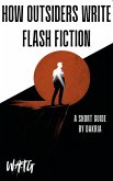 How Outsiders Write Flash Fiction: A Short Guide (eBook, ePUB)