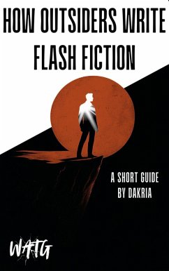 How Outsiders Write Flash Fiction: A Short Guide (eBook, ePUB) Cover How Outsiders Write Flash Fiction: A Short Guide (eBook, ePUB)