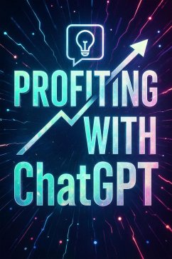 Profiting with ChatGPT (eBook, ePUB) - Boss Profiting with ChatGPT (eBook, ePUB) - Boss