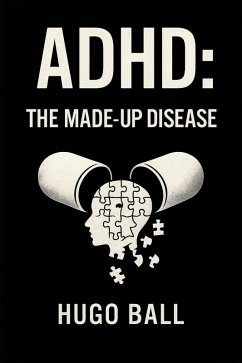 ADHD: The Made-Up Disease (eBook, ePUB) Cover ADHD: The Made-Up Disease (eBook, ePUB)