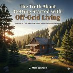 The Truth About Getting Started with Off-Grid Living (eBook, ePUB)