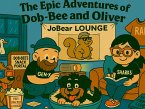 The Epic Adventures of Dob-Bee and Oliver : JoBear Lounge (eBook, ePUB)