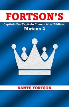 Fortson's Capítulo Por Capítulo Comentários Bíblicos: Mateus 2 (eBook, ePUB) Cover Fortson's Capítulo Por Capítulo Comentários Bíblicos: Mateus 2 (eBook, ePUB)