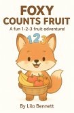 Foxy Counts Fruit (Foxy & Friends) (eBook, ePUB) Foxy Counts Fruit (Foxy & Friends) (eBook, ePUB)