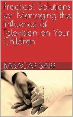 Cover Practical Solutions for Managing the Influence of Television on Your Children (Self-help, #127) (eBook, ePUB)