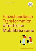 Praxishandbuch Transformation öffentlicher Mobilitätsräume (eBook, PDF)