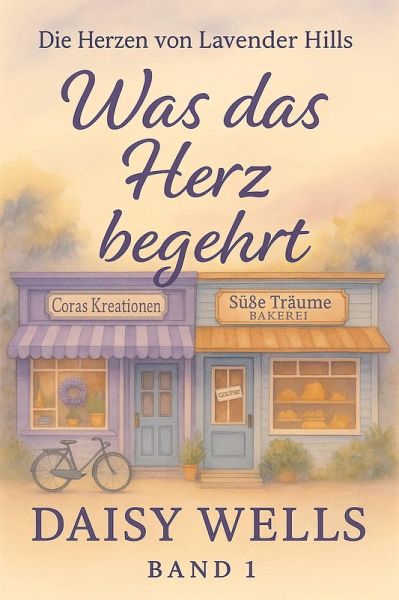 Was das Herz begehrt (Hearts of Lavender Hills, #1) (eBook, ePUB) Was das Herz begehrt (Hearts of Lavender Hills, #1) (eBook, ePUB)
