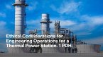 Ethical Considerations for Engineering Operations for a Thermal Power Station. 1 PDH. (eBook, ePUB) Ethical Considerations for Engineering Operations for a Thermal Power Station. 1 PDH. (eBook, ePUB)