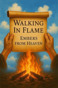 Cover Walk In Flame Embers From Heaven (eBook, ePUB)