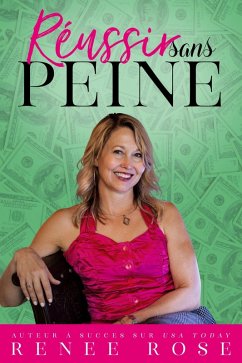 Réussir sans peine (Write to Riches, #2) (eBook, ePUB) - Rose, Renee Réussir sans peine (Write to Riches, #2) (eBook, ePUB) - Rose, Renee
