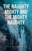 The Naughty Mighty and The Mighty Naughty (eBook, ePUB) The Naughty Mighty and The Mighty Naughty (eBook, ePUB)